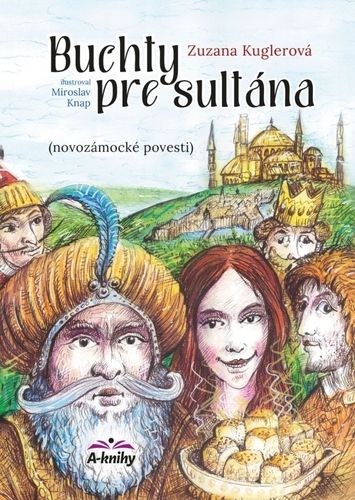 Buchty pre sultána - Novozámocké povesti (s podpisom autora)