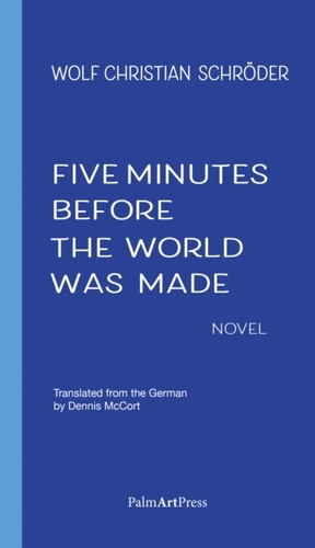 Five Minutes Before the World Was Made
