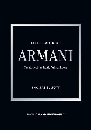 Little Book of Armani: The story of the iconic fashion house