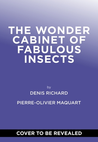 The Wonder Cabinet of Fabulous Insects