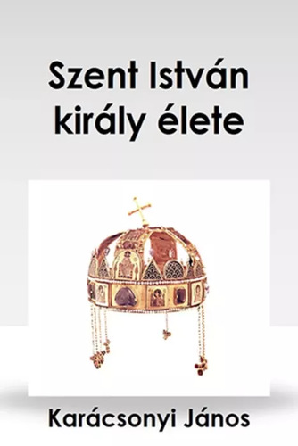 Szent István király élete