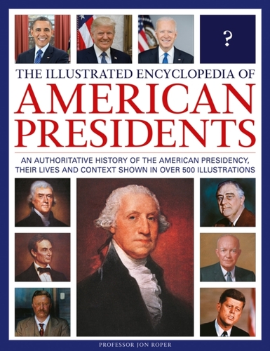 The Illustrated Encyclopedia of American Presidents