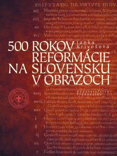 500 rokov reformácie na Slovensku v obrazoch