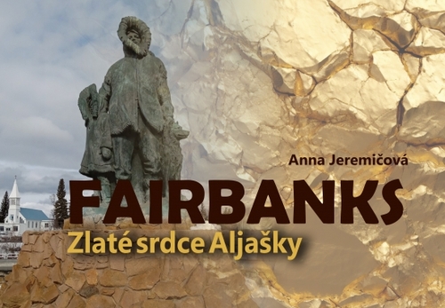 Fairbanks. Zlaté srdce Aljašky