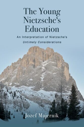The Young Nietzsches Education : An Interpretation of Nietzsches Untimely Considerations