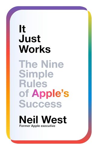 It Just Works : The Nine Simple Rules of Apples Success