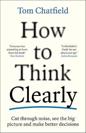 How to Think Clearly