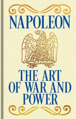 Napoleon''s The Art of War and Power