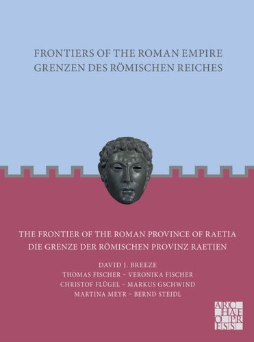 Frontiers of the Roman Empire: The Frontier of the Roman Province of Raetia