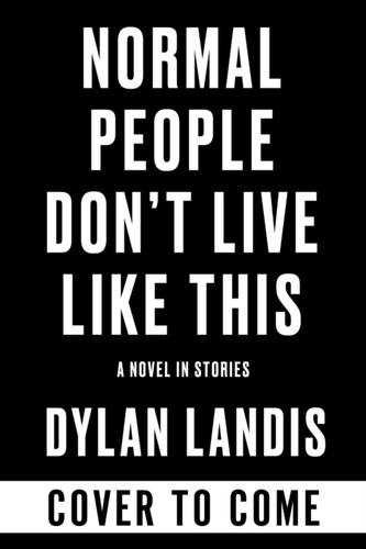 Normal People Don''t Live Like This: A Novel in Stories (Deluxe Edition)