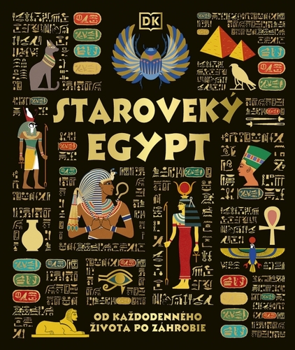 Staroveký Egypt: Od každodenného života po záhrobie