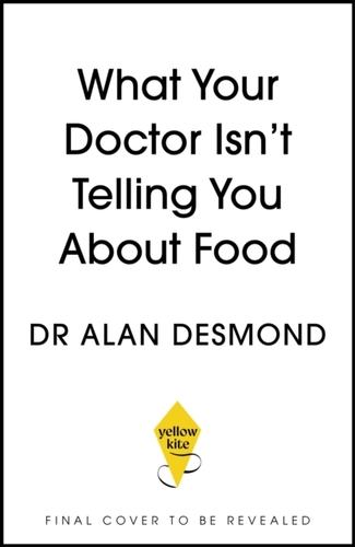 What Your Doctor Isn''t Telling You About Food