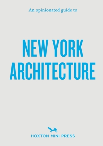 Opinionated Guide to New York Architecture