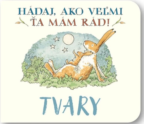 Hádaj, ako veľmi ťa mám rád! - Tvary