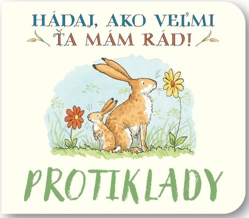 Hádaj, ako veľmi ťa mám rád! - Protiklady