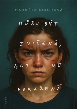 Můžu být zničená, ale ne poražená