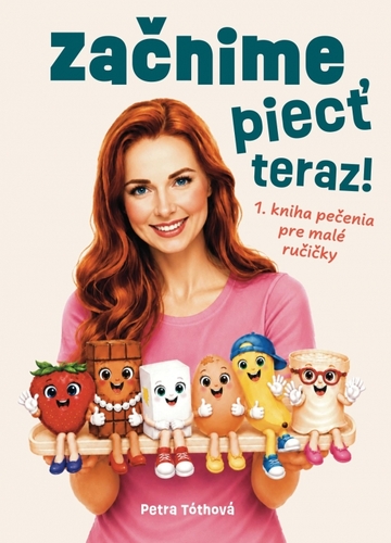Začnime piecť teraz!