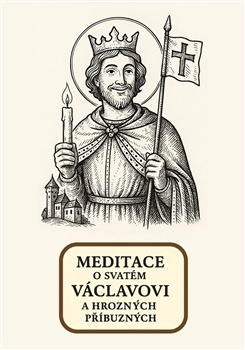 Meditace o svatém Václavovi a hrozných příbuzných