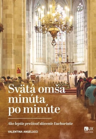 Svätá omša - minúta po minúte
