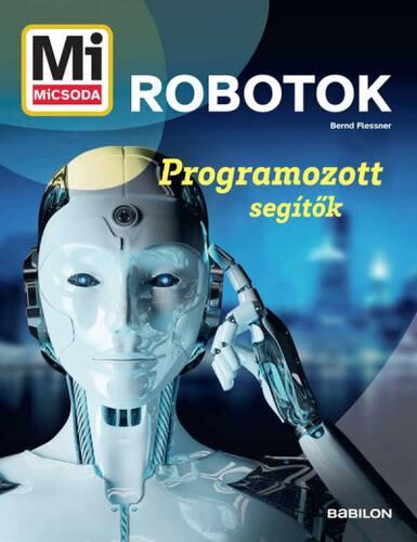 Mi micsoda - Robotok - Programozott segítők