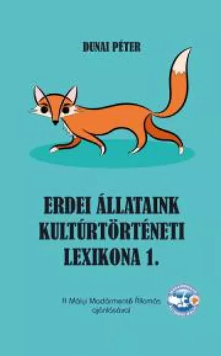 Erdei állataink kultúrtörténeti lexikona 1.