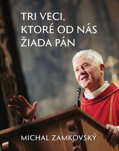Tri veci, ktoré od nás žiada Pán