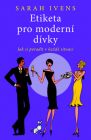 Etiketa pro moderní dívky - Jak si poradit v každé situaci