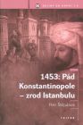 1453: Pád Konstantinopole - zrod Istanbulu