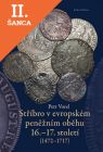 Lacná kniha Stříbro v evropském peněžním oběhu 16.-17. století (1472-1717)