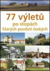 77 výletů po stopách Starých pověstí českých