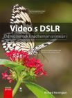 Video s DSLR: Od momentek k nádherným snímkům