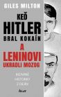 Keď Hitler bral kokaín a Leninovi ukradli mozog - Bizarné historky z dejín