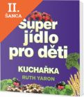 Lacná kniha Super jídlo pro děti Kuchařka