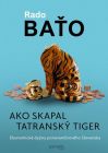 Ako skapal tatranský tiger - Ekonomické dejiny ponovembrového Slovenska