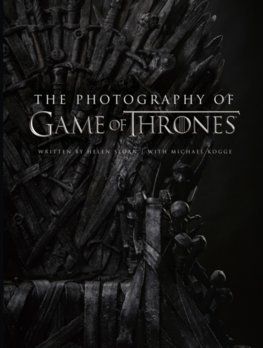 The Photography of Game of Thrones, the official photo book of Season 1 to Season  8, Book by Helen Sloan, Michael Kogge, David Benioff, D. B. Weiss, Official Publisher Page