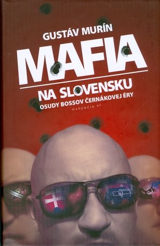 Mafia na Slovensku - Osudy bossov Černákovej éry
