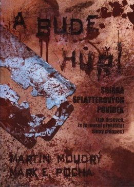 A bude hůř! Sbírka splatterových povídek
