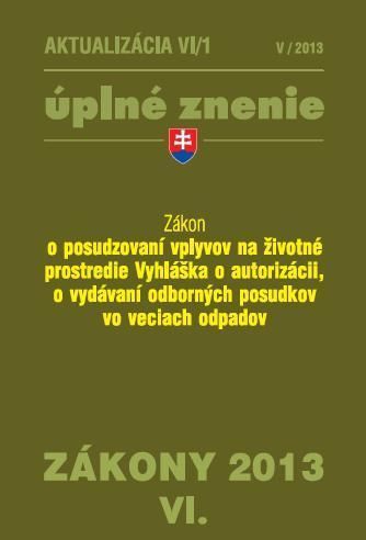 Zákony 2013 VI. aktualizácia VI 1 - Zákon o posudzovaní vplyvov na ZP