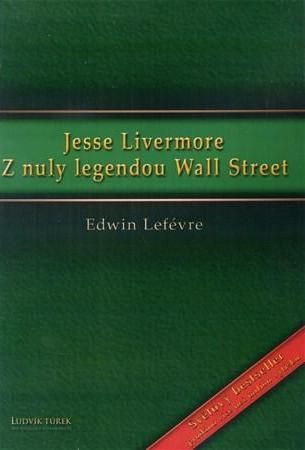 Jesse Livermore - Z nuly legendou Wall Street