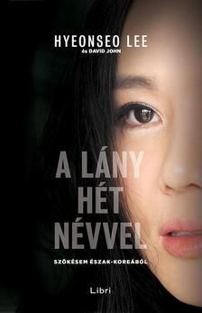 A lány hét névvel - Szökésem Észak-Koreából