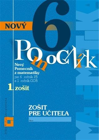 Nový pomocník z matematiky 6 - 1. časť Zošit pre učiteľa