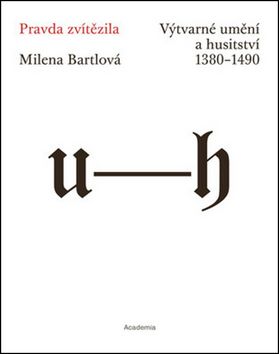 Pravda zvítězila - Výtvarné umění a husitství 1380-1490