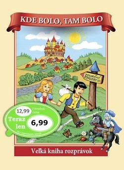 Kde bolo, tam bolo - Veľká kniha rozprávok