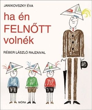 Ha én felnőtt volnék