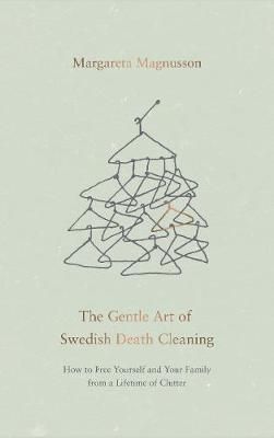 The Gentle Art of Swedish Death Cleaning