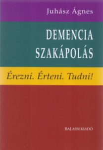 Demencia-szakápolás - Érezni. Érteni. Tudni!