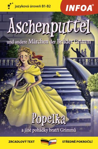 Aschenputtel und andere Märchen der Brüder Grimm (Popelka a jiné pohádky bratří Grimmů) - zrcadlová četba B1-B2 (N)