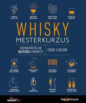 Whisky mesterkurzus - Hogyan kóstoljuk