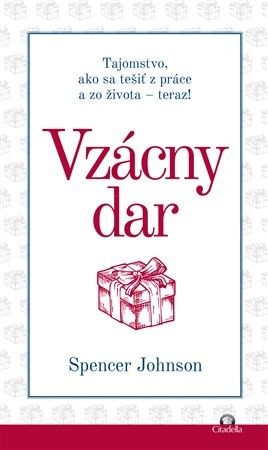 Vzácny dar (Tajomstvo, ako sa tešiť z práce a zo života - teraz!)