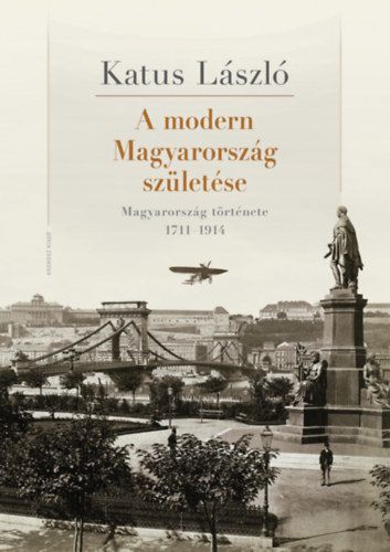 A modern Magyarország születése